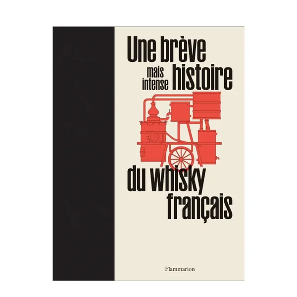 UNE BREVE MAIS INTENSE HISTOIRE DU WHISKY FRANCAIS - 0 - France - Maison du Whisky